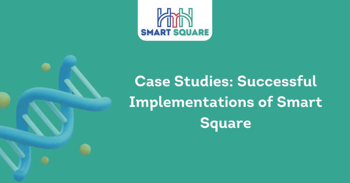 Case Studies Successful Implementations of Smart Square