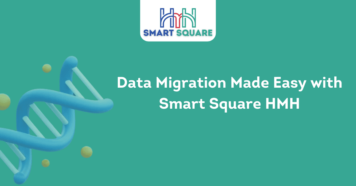 Data Migration Made Easy with Smart Square HMH 1
