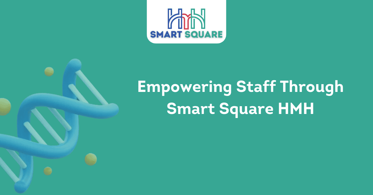 Empowering Staff Through Smart Square HMH