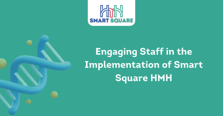 Engaging Staff in the Implementation of Smart Square HMH