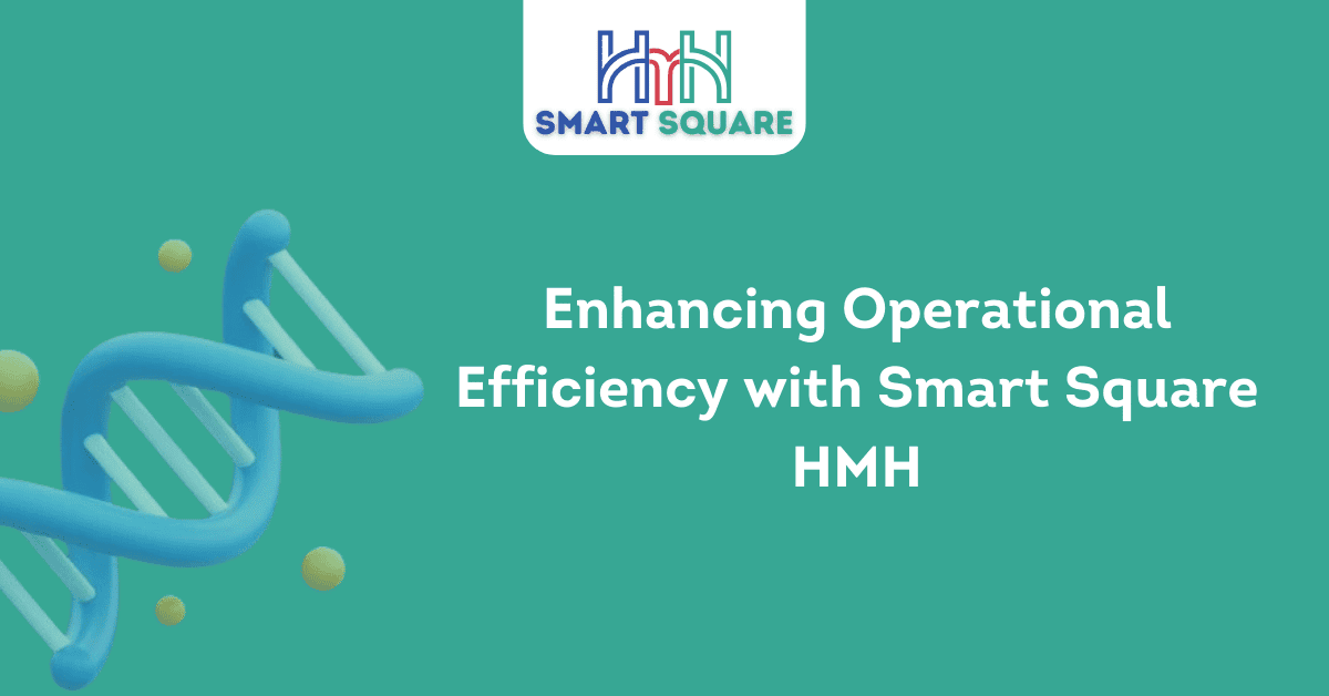 Enhancing Operational Efficiency with Smart Square HMH 1