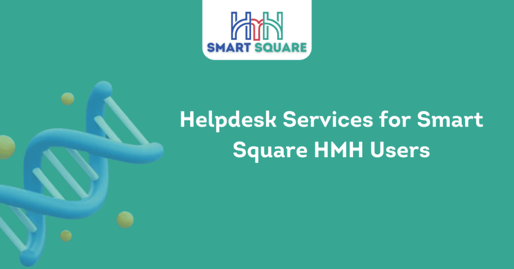 Helpdesk Services for Smart Square HMH Users