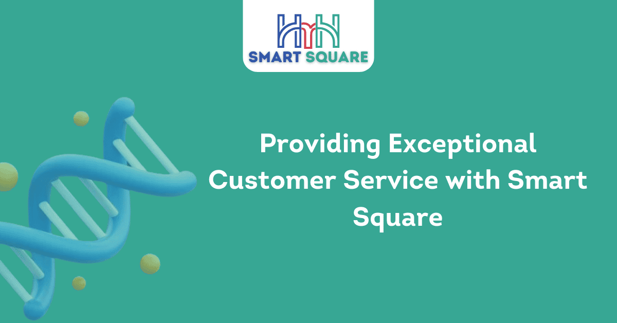Providing Exceptional Customer Service with Smart Square 1