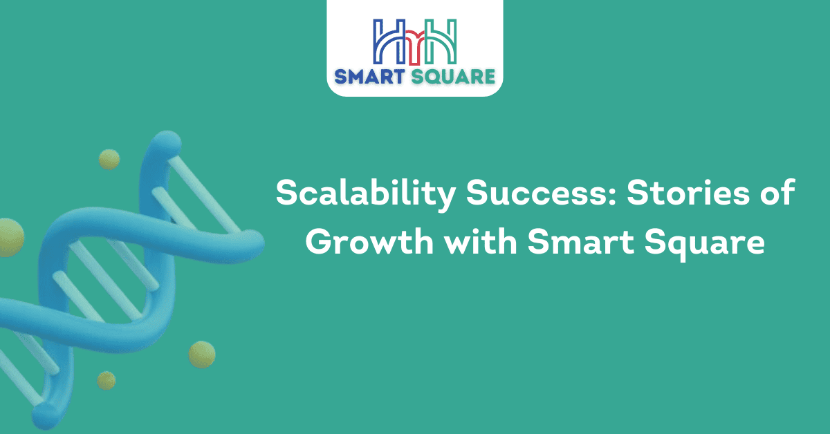 Scalability Success Stories of Growth with Smart Square