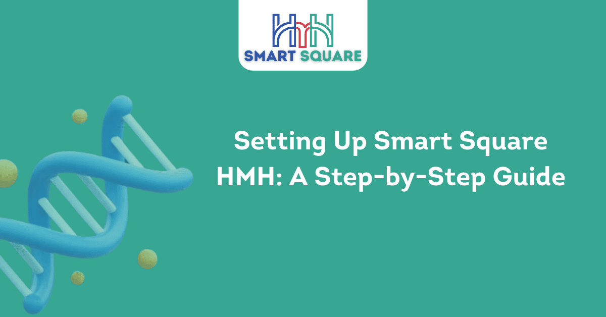 Setting Up Smart Square HMH A Step by Step Guide