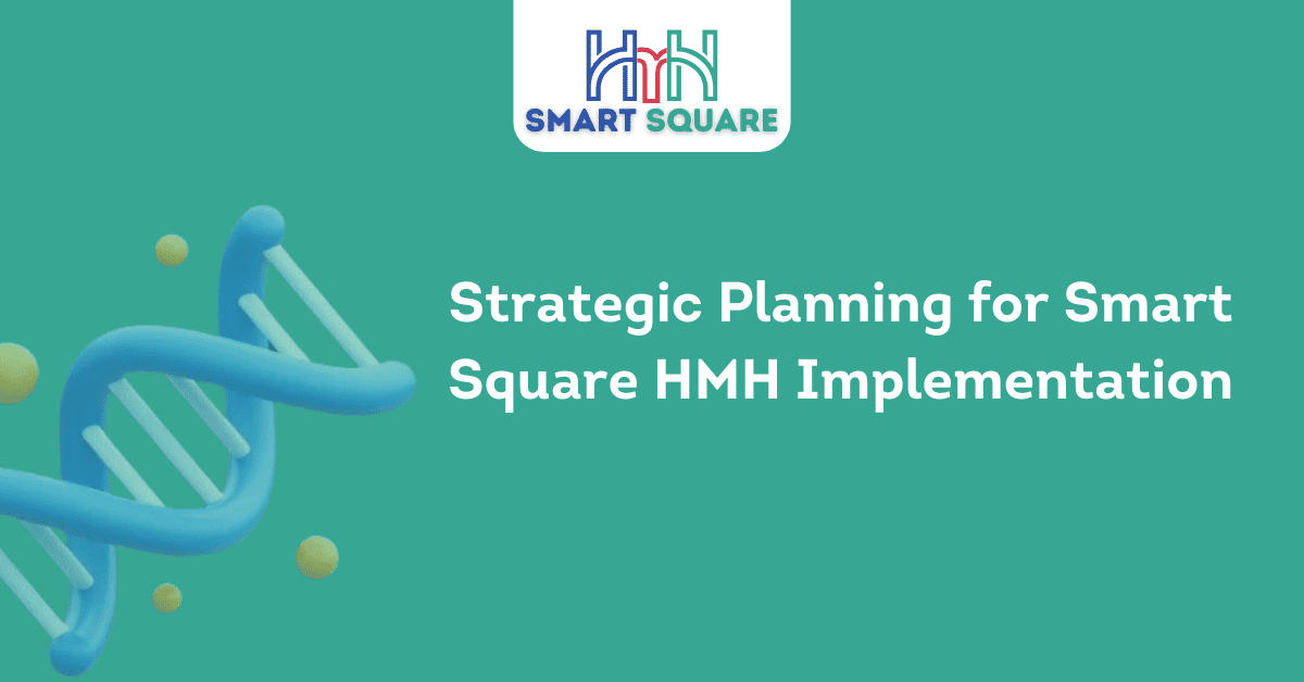 Strategic Planning for Smart Square HMH Implementation 1