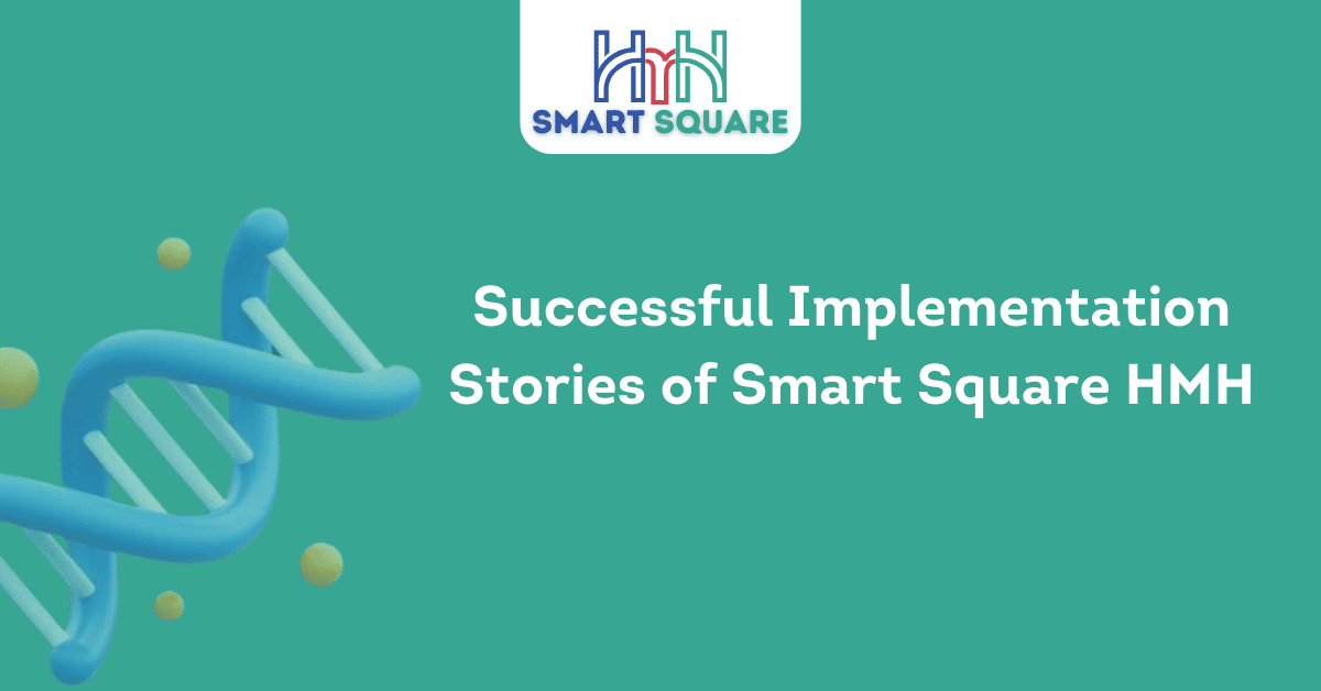 Successful Implementation Stories of Smart Square HMH