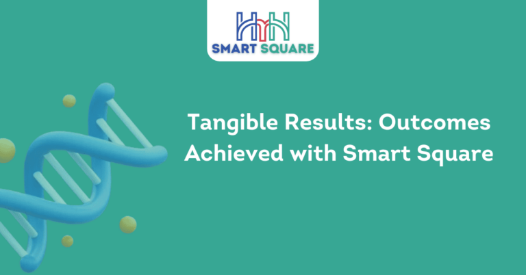 Tangible Results Outcomes Achieved with Smart Square