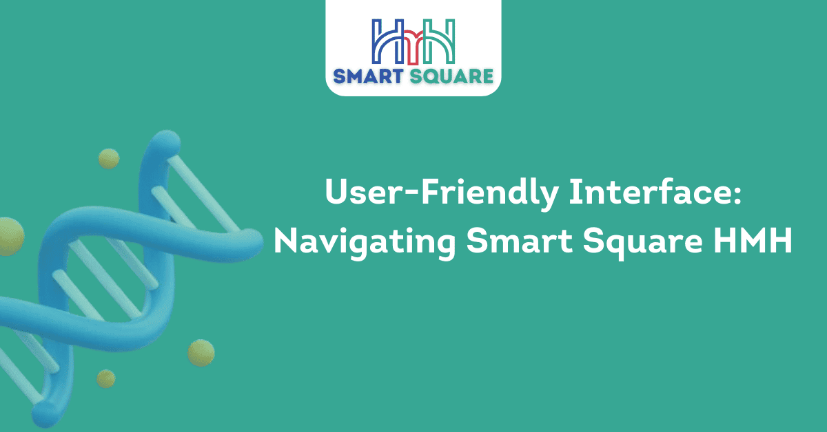 User Friendly Interface Navigating Smart Square HMH 1