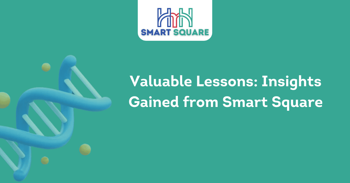 Valuable Lessons Insights Gained from Smart Square